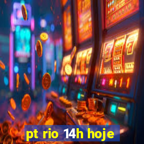 pt rio 14h hoje